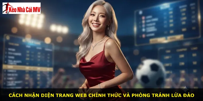 Cách nhận diện trang web chính thức và phòng tránh lừa đảo