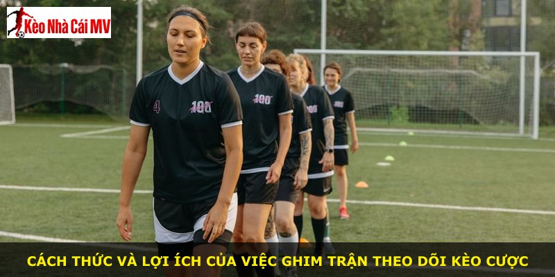 Cách thức và lợi ích của việc ghim trận theo dõi kèo cược