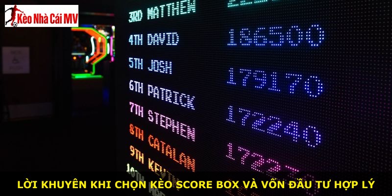 Lời khuyên khi chọn kèo score box và vốn đầu tư hợp lý
