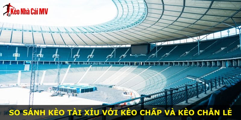 So sánh kèo tài xỉu với kèo chấp và kèo chẵn lẻ