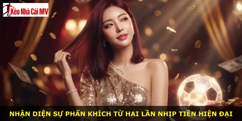 Nhận diện sự phấn khích từ hai lần nhịp tiền hiện đại