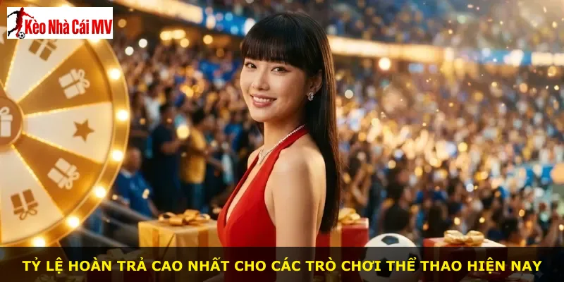 Tỷ lệ hoàn trả cao nhất cho các trò chơi thể thao hiện nay